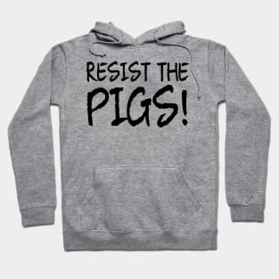 resist the pigs Hoodie